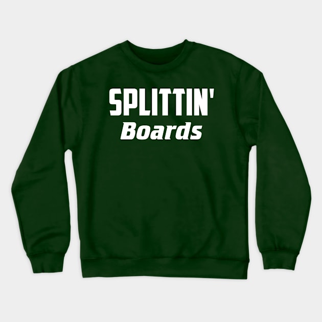 Splittin' Boards Crewneck Sweatshirt by AnnoyingBowlerTees